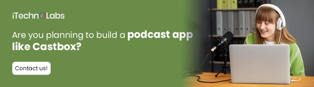 iTechnolabs-Are you planning to build a podcast app like Castbox