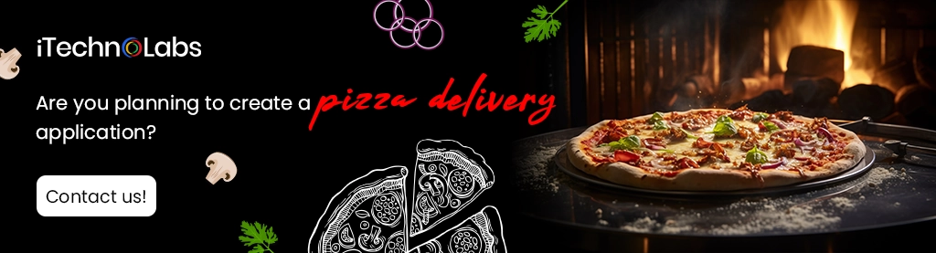 iTechnolabs-Are you planning to create a pizza delivery application