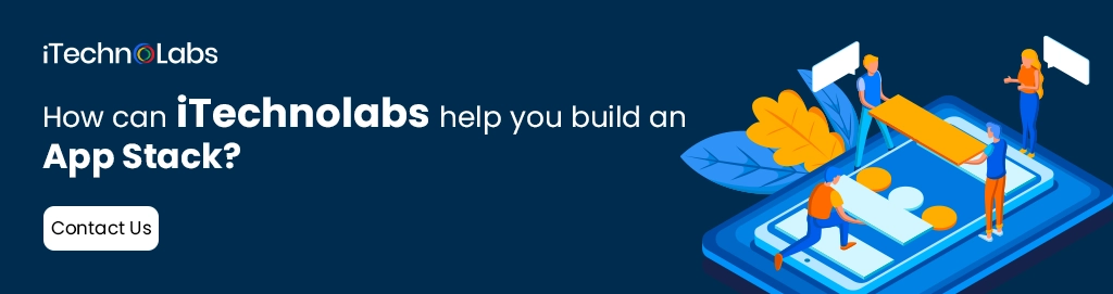 How can iTechnolabs help you build an App Stack