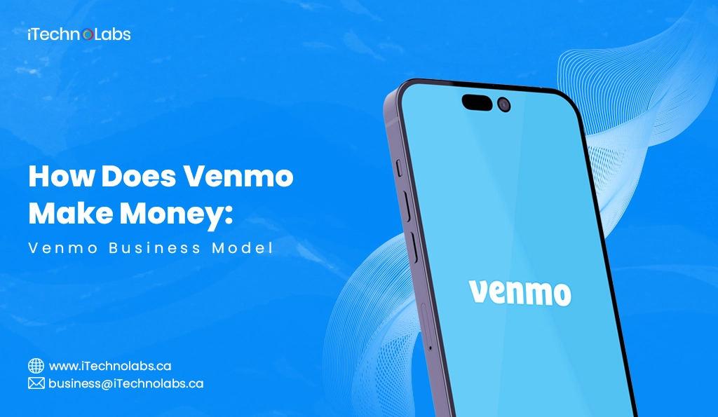 iTechnolabs-How Does Venmo Make Money Venmo Business Model